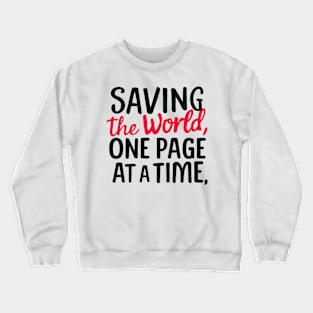 Saving the world, one page at a time Crewneck Sweatshirt